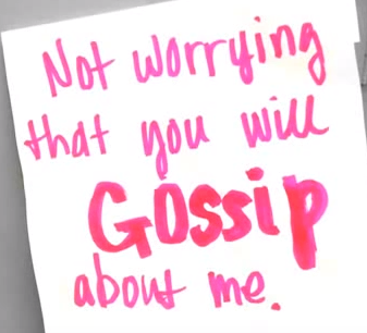 Not worrying that you will gossip about me.